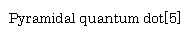 �e�L�X�g �{�b�N�X: Pyramidal quantum dot[5]